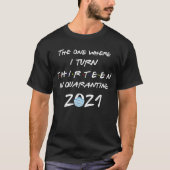 Official Teenager The One Where I Turn 13 In Quara T-Shirt (Vorderseite)