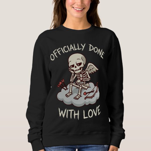 Officially Done With Love Skeleton Cupid Design Sweatshirt (Vorderseite)