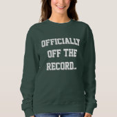 "Officially Off The Record" Court Reporter Sweatshirt (Vorderseite)