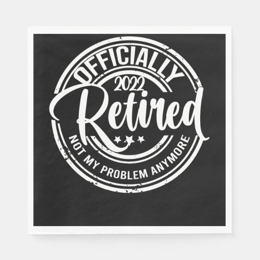 Officially Retired 2022 Not My Problem Anymore Serviette (Vorderseite)