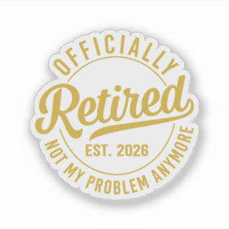 Officially Retired 2026 not My Problem Anymore Aufkleber