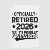 Officially Retired 2026 Not My Problem Anymore Golfhandtuch (Vorderseite)
