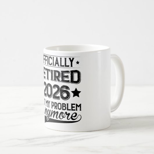 Officially Retired 2026 Not My Problem Anymore Kaffeetasse (VorderseiteRechts)
