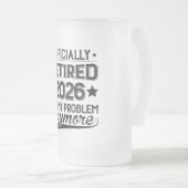 Officially Retired 2026 Not My Problem Anymore Mattglas Bierglas (VorderseiteRechts)