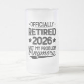Officially Retired 2026 Not My Problem Anymore Mattglas Bierglas (Mittel)