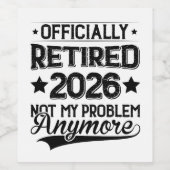 Officially Retired 2026 Not My Problem Anymore Weinetikett (Einzelnes Label)