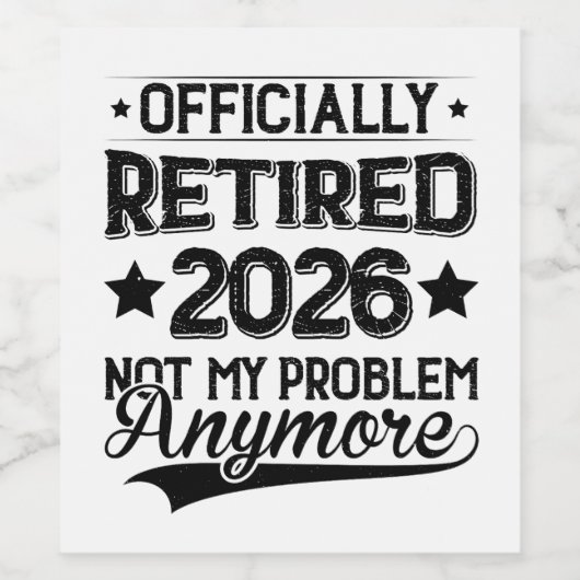 Officially Retired 2026 Not My Problem Anymore Weinetikett (Einzelnes Label)