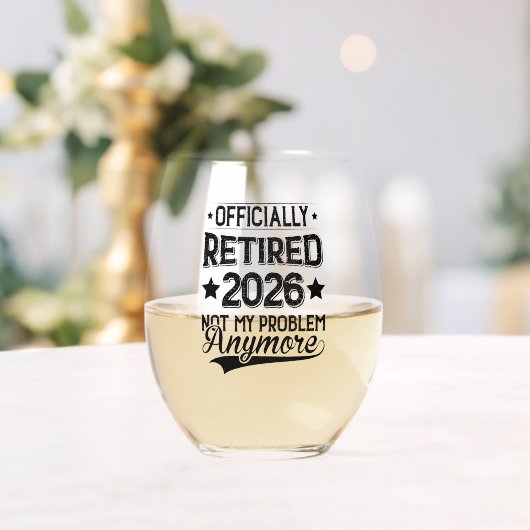 Officially Retired 2026 Not My Problem Anymore Weinglas Ohne Stiel (Insitu (Hochzeit))