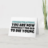 Officially Too Old To Die Young, Funny Birthday Karte (Vorderseite)