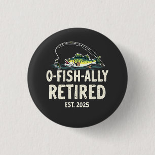 Offishally remüde Est. 2025 Ruhestand Fisher Vater Button