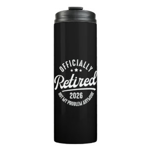 Offiziell im Ruhestand 2026 ist nicht mehr mein Pr Thermosbecher