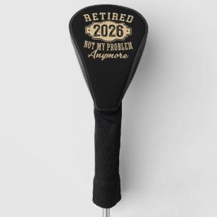 Offiziell Im Ruhestand 2026 Nicht Mehr Mein Proble Golf Headcover