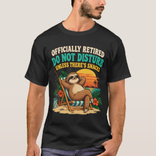 Offiziell Im Ruhestand Bitte Nicht Stören Außer Es T-Shirt
