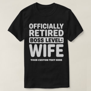 Offiziell im Ruhestand Boss-Ehefrau Benutzerdefini T-Shirt