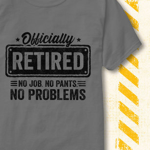 Offiziell Im Ruhestand Keine Arbeit Keine Hose Lus T-Shirt