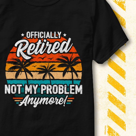 Offiziell Im Ruhestand Nicht Mein Problem Lustiger T-Shirt