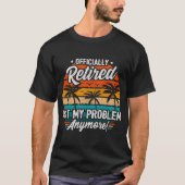 Offiziell Im Ruhestand Nicht Mein Problem Lustiger T-Shirt (Vorderseite)
