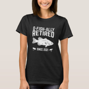 Offiziell Im Ruhestand O Fish Ally Lustiger Ruhest T-Shirt
