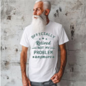 Offiziell nicht mehr in Rente gegangen T-Shirt