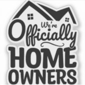 Offiziell sind wir Hausbesitzer Funny New Homeeign Aufkleber (Vorderseite)