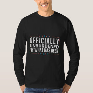 Offiziell unbelastet durch das, was Trump war T-Shirt