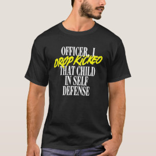Offizier I Drop hat dieses Kind zur Selbstverteidi T-Shirt