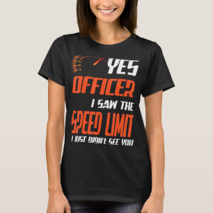 Offizier I sah das Speed Limit Street Racing T-Shirt
