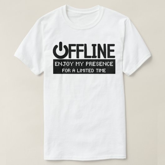Offline genießen Sie meine Präsenz für eine begren T-Shirt (Design vorne)