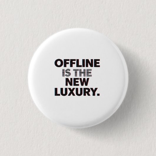 Offline Is The New Luxury: Digital Detox Quote Button (Vorderseite)