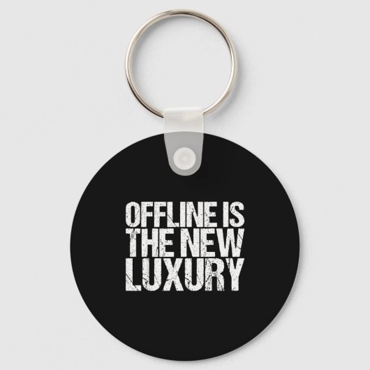 Offline Is The New Luxury Shirt Funny Saying Schlüsselanhänger (Vorderseite)