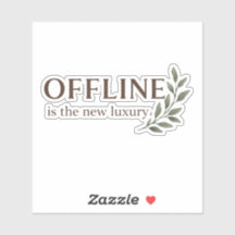 Offline ist der neue Luxus-Aufkleber
