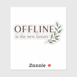 Offline ist der neue Luxus-Aufkleber Aufkleber
