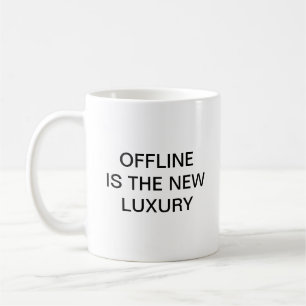 Offline ist der neue Luxus Kaffeetasse