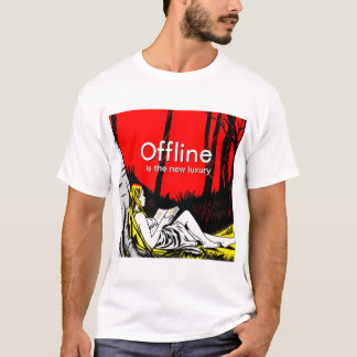 Offline ist der neue Luxus T-Shirt
