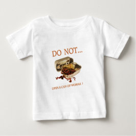 Öffnen Sie nicht eine Dose von Würmern Baby T-shirt