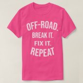 OffRoad Break It Fix It Repeat OffRoading Gift  (3 T-Shirt (Design vorne)