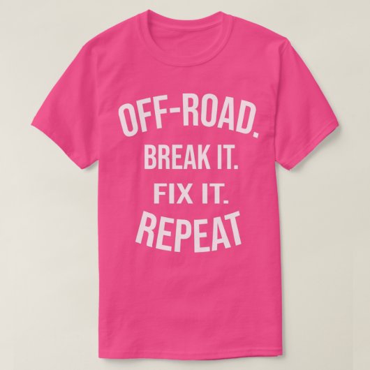 OffRoad Break It Fix It Repeat OffRoading Gift (3 T-Shirt (Design vorne)