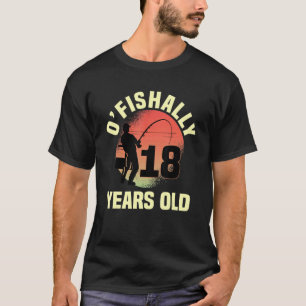 O'fishally 18 Years Old Biirday Celebration Bday T-Shirt