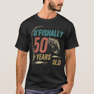 O'fishally 50 Jahre alt, Funny Fishing Vater Opa T-Shirt