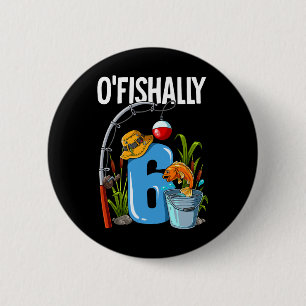 O'fishally 6 Jahre alt 6. Geburtstag Angeln Button
