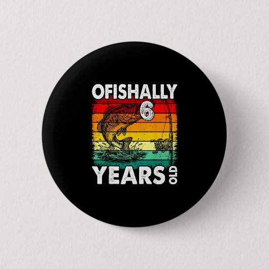 Ofishally 6 Jahre alte lustige Fischerei Geburtsta Button (Vorderseite)