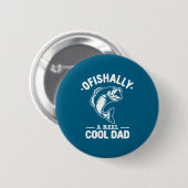 Ofishally ein echt cooler Dad lustiger Angler Button (Vorne & Hinten)