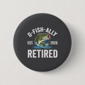 Ofishally Retired 2026 Funny Fishing Retirement Fi Button (Vorderseite)