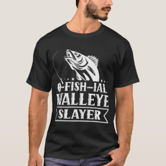 Ofishial Walleye Slayer - Fisch Walleye Fischen T- T-Shirt