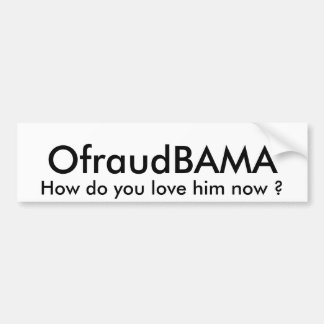OfraudBAMA, wie tun Sie Liebe er jetzt? Autoaufkleber