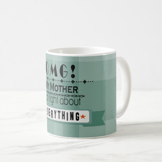 "OG! Meine Mutter hatte bei allem recht" Kaffeetasse (VorderseiteRechts)