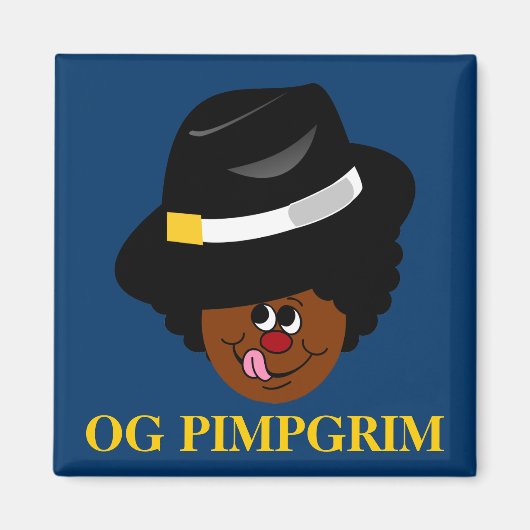 OG Pimpgrim: Original Gangsta Pimp Pilgrim Magnet (Vorne)