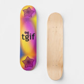 OG! tgif Skateboard (Vorderseite)