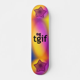 OG! tgif Skateboard