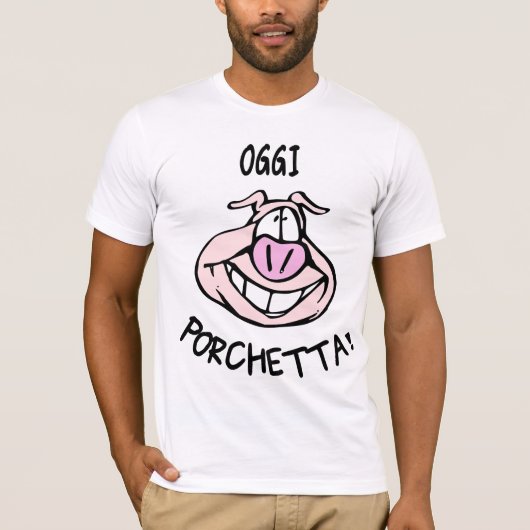 Oggi Porchetta T-Shirt (Vorderseite)